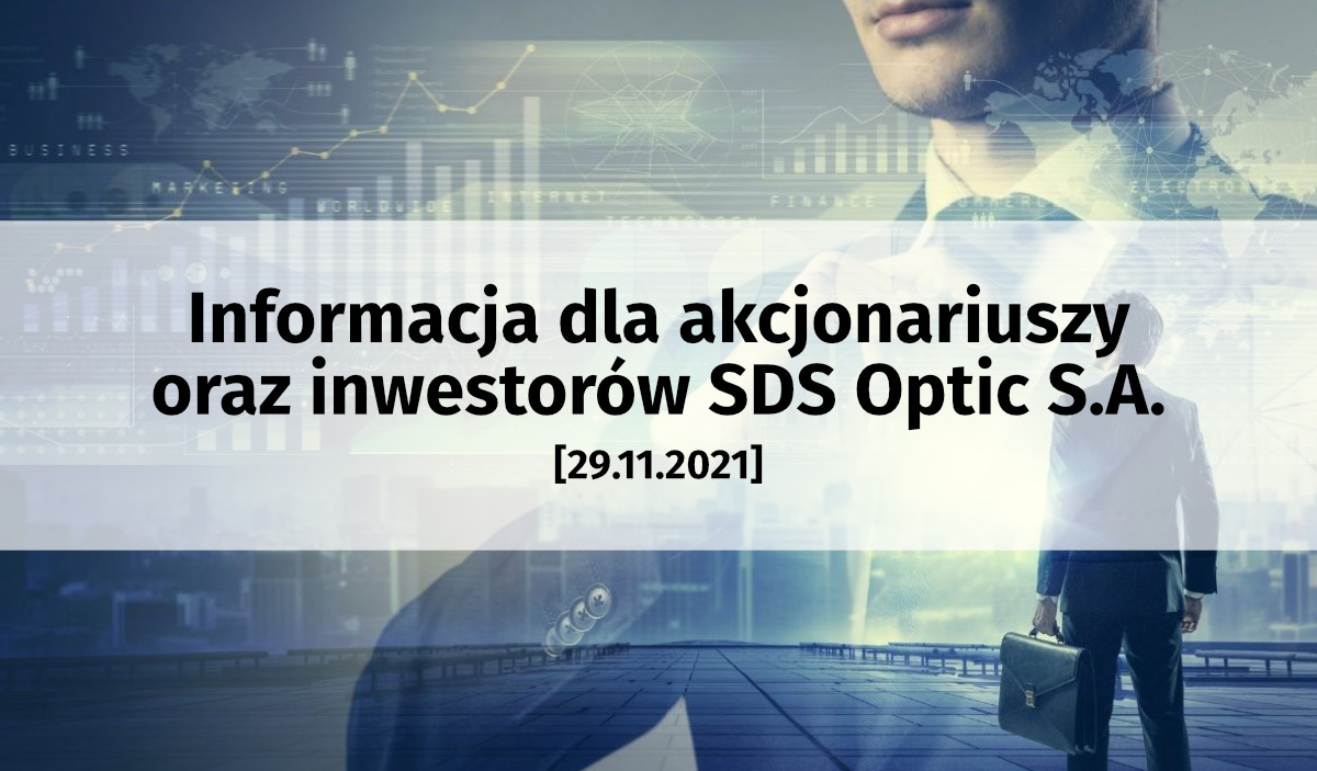 Informacja dla akcjonariuszy oraz inwestorów SDS Optic S.A. [29.11.2021]